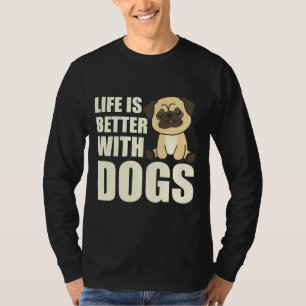 Das Leben ist besser mit Hunden süßen Mops Hunde b T-Shirt