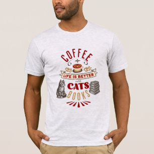 Das Leben ist besser mit Kaffee, Katzen und Bücher T-Shirt