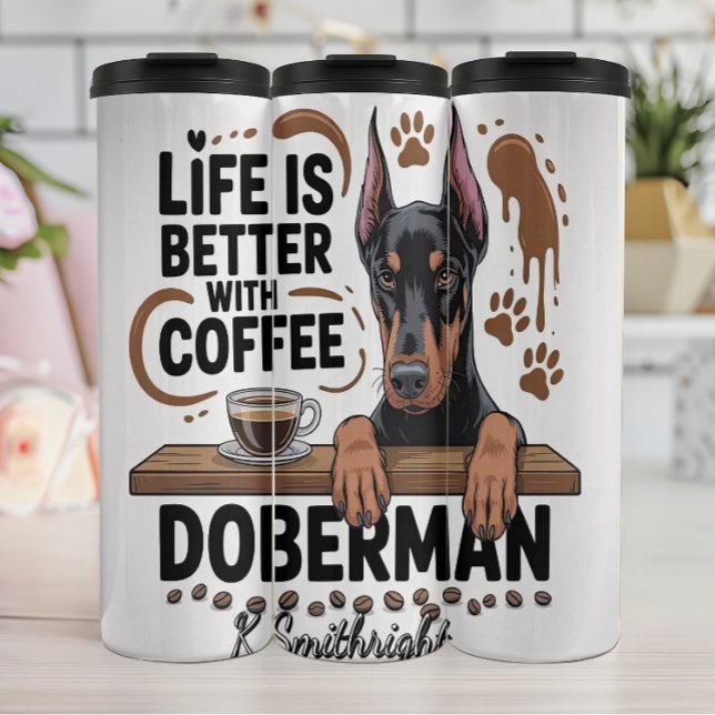 Das Leben ist besser mit Kaffee und Doberman Thermosbecher (Von Creator hochgeladen)