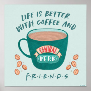 Das Leben ist besser mit Kaffee und FRIENDS™ Poster