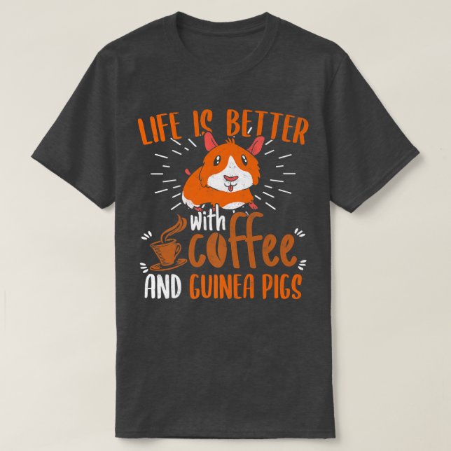 Das Leben ist besser mit Kaffee und Guinea Schwein T-Shirt (Design vorne)