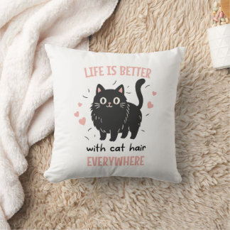 Das Leben ist besser mit Katzenhaaren überall, lus Kissen
