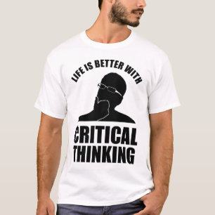 Das Leben ist besser mit kritischem Denken T-Shirt