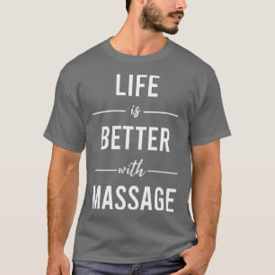 Das Leben ist besser mit Massage 11 T-Shirt