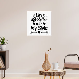 Das Leben ist besser mit meinen Mädchen Poster