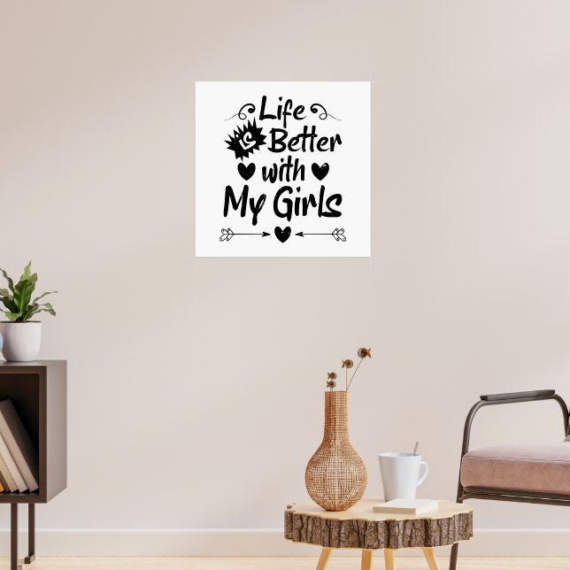 Das Leben ist besser mit meinen Mädchen Poster (Wohnzimmer 3)