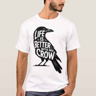 Das Leben ist besser mit meiner Krähe (Vogel) - Lu T-Shirt