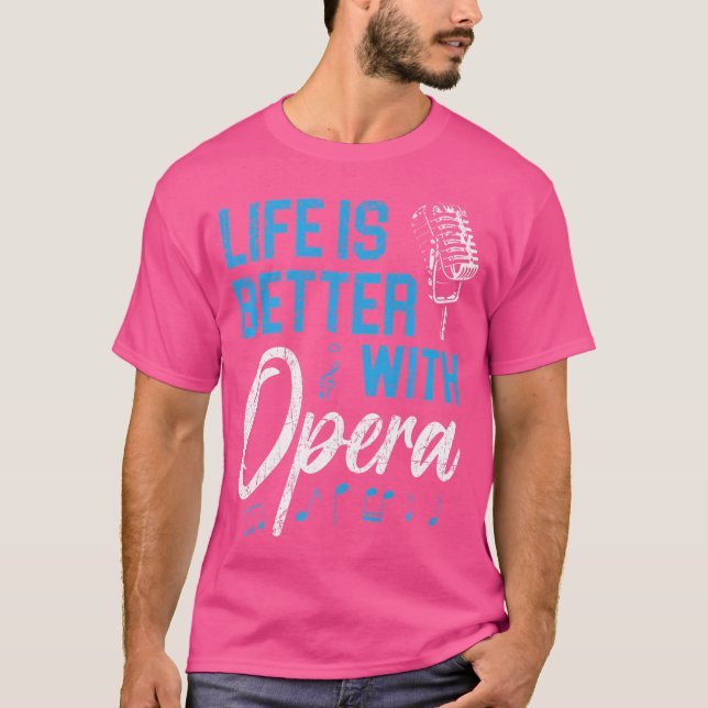 Das Leben ist besser mit Opera Music Voice Theater T-Shirt (Vorderseite)