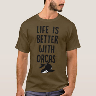 Das Leben ist besser mit Orcas Funny Niedlich Orca T-Shirt