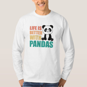 Das Leben ist besser mit Pandas Niedlich Panda far T-Shirt