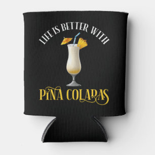 Das Leben ist besser mit Pina Coladas Dosenkühler