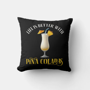 Das Leben ist besser mit Pina Coladas Kissen