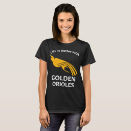 Das Leben ist besser mit Pirolen für Vogelbeobacht T-Shirt