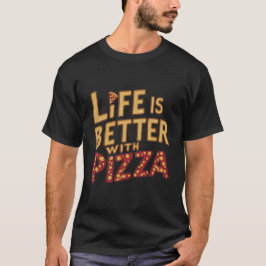Das Leben ist besser mit Pizza T-Shirt