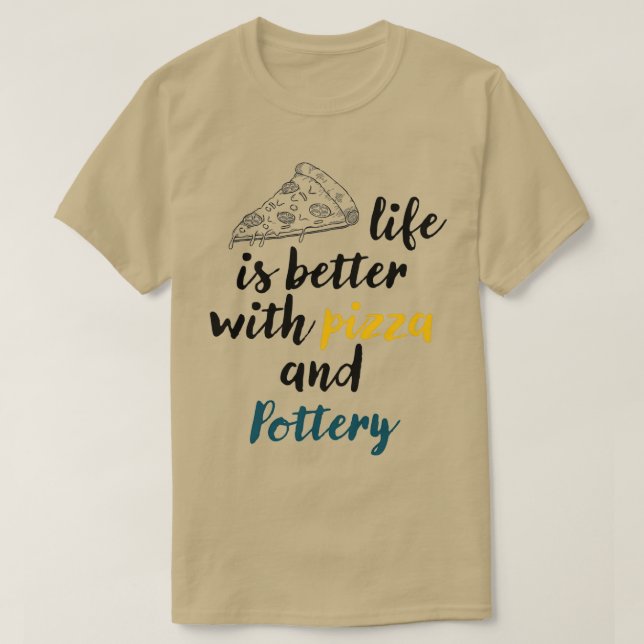 Das Leben ist besser mit Pizza- und Potterie-Pizza T-Shirt (Design vorne)
