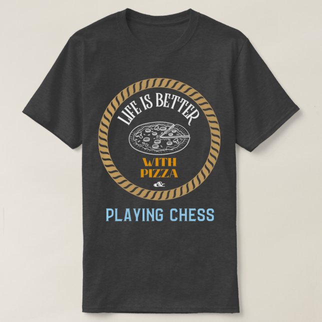 Das Leben ist besser mit Pizza und Schachspielen T-Shirt (Design vorne)