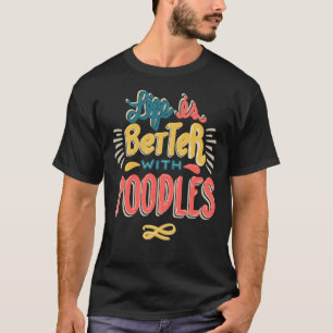 Das Leben ist besser mit Poodles T-Shirt