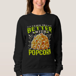 Das Leben ist besser mit Popcorn Sweatshirt