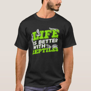 Das Leben ist besser mit Reptilien Tierhalter Gesc T-Shirt