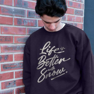 Das Leben ist besser mit Schnee. T-Shirt