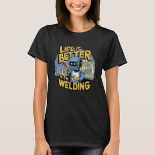Das Leben ist besser mit Schweißen T-Shirt