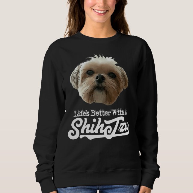 Das Leben ist besser mit Shih Tzu Sweatshirt (Vorderseite)
