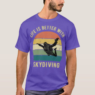 Das Leben ist besser mit Skydiver Skydiver-Geschen T-Shirt