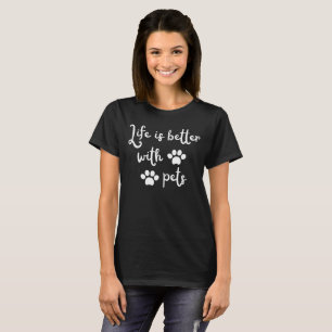 Das Leben ist besser mit T - Shirt von Haustieren