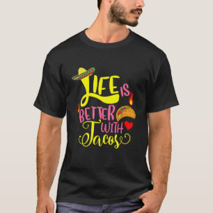 Das Leben ist besser mit Tacos Funny Sprichwort Ta T-Shirt