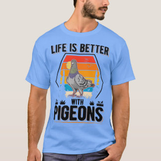 Das Leben ist besser mit Tauben-Tauben-Fanatikern T-Shirt