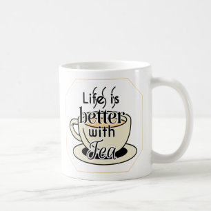 Das Leben ist besser mit Tee Kaffeetasse