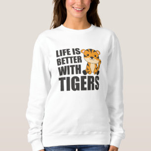 Das Leben ist besser mit Tigern - süße Zootiere Sweatshirt
