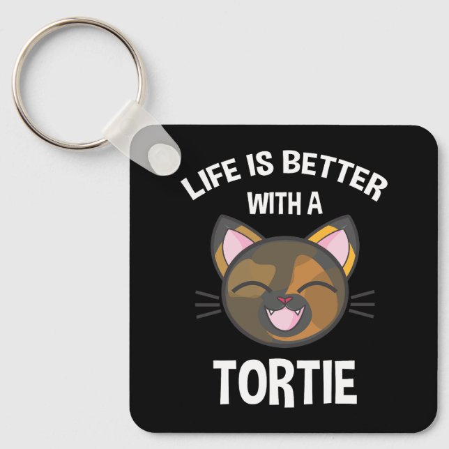 Das Leben ist besser mit Tortie Schlüsselanhänger (Vorderseite)