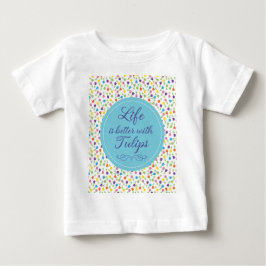 Das Leben ist besser mit Tulips - Farbiges Muster Baby T-shirt