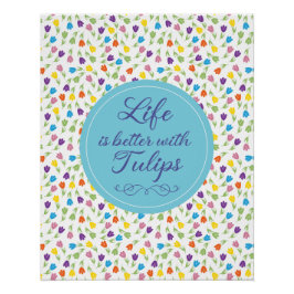 Das Leben ist besser mit Tulips - Farbiges Muster Poster