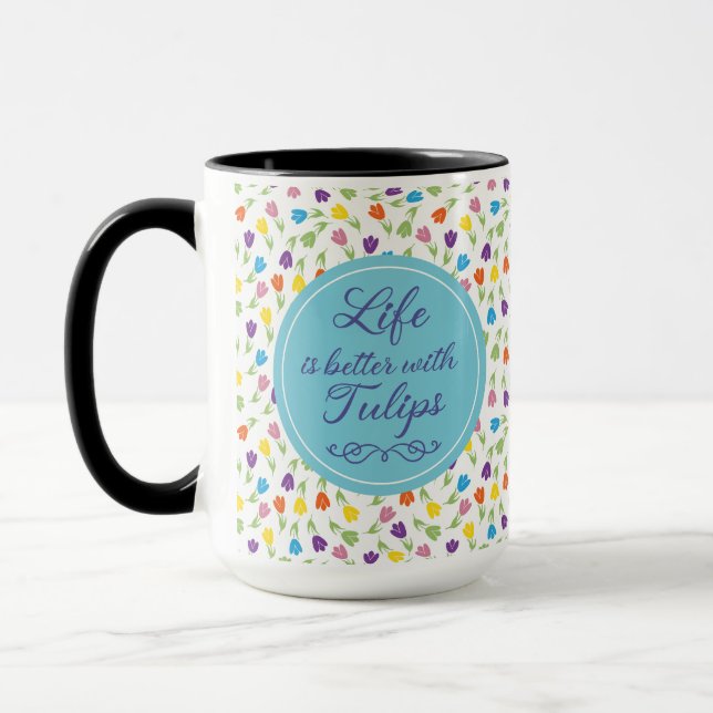 Das Leben ist besser mit Tulips - Farbiges Muster Tasse (Links)