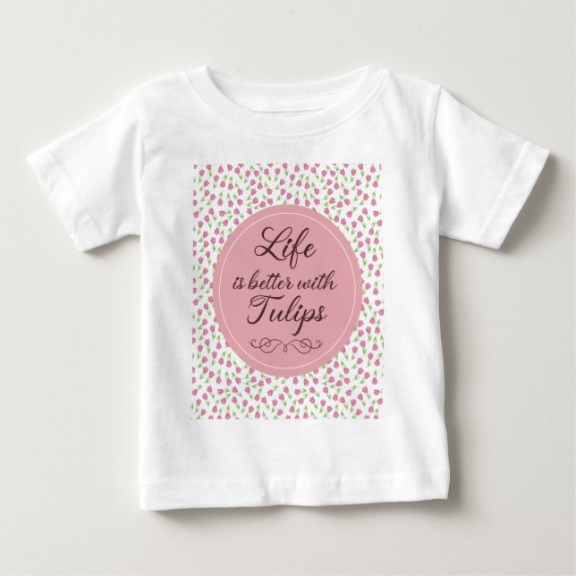 Das Leben ist besser mit Tulips - Muster Baby T-shirt (Vorderseite)