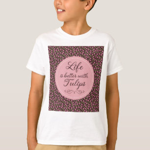 Das Leben ist besser mit Tulips - Muster T-Shirt