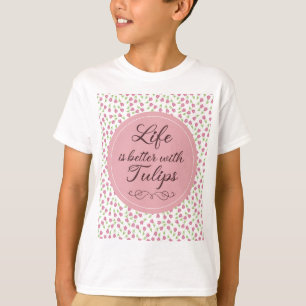 Das Leben ist besser mit Tulips - Muster T-Shirt
