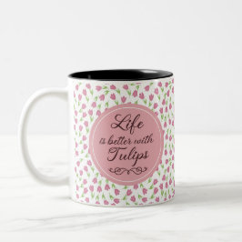 Das Leben ist besser mit Tulips - Muster Zweifarbige Tasse