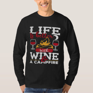 Das Leben ist besser mit Wein und einem Campfeuer- T-Shirt