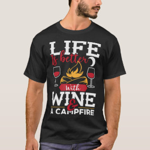 Das Leben ist besser mit Wein und einem Lagerfeuer T-Shirt