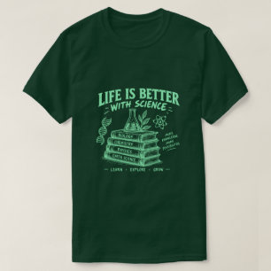 Das Leben ist besser mit Wissenschaft T-Shirt