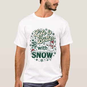 Das Leben ist besser Schnee Weihnachten Schneemann T-Shirt