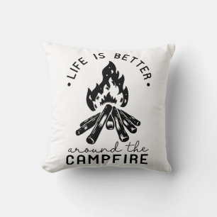 Das Leben ist besser um das Campfeuer herum Kissen