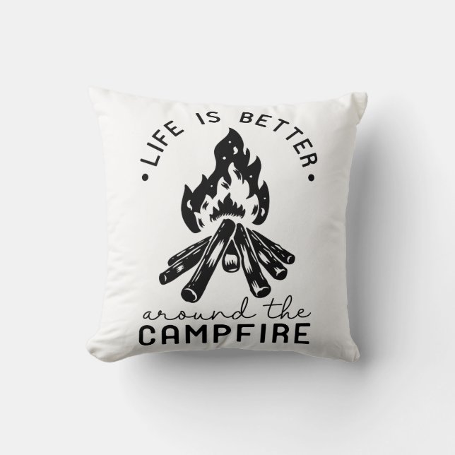 Das Leben ist besser um das Campfeuer herum Kissen (Vorderseite)