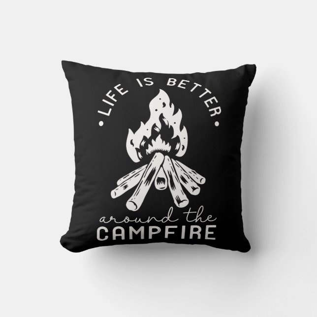 Das Leben ist besser um das Campfeuer herum Kissen (Vorderseite)