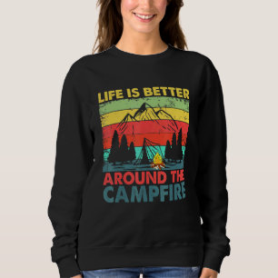 Das Leben ist besser um das Campfire-Camping herum Sweatshirt