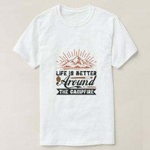 Das Leben ist besser um das Lagerfeuer herum T-Shirt