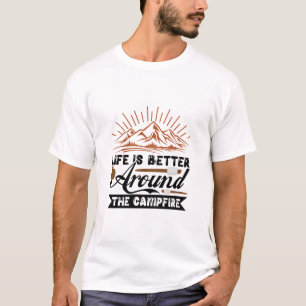 Das Leben ist besser um das Lagerfeuer  T-Shirt